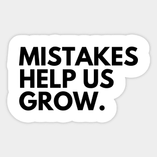 Mistakes Help Us Grow. Motivational and Inspirational Saying Sticker